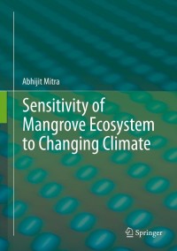 Cover image: Sensitivity of Mangrove Ecosystem to Changing Climate 9788132215080