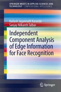 表紙画像: Independent Component Analysis of Edge Information for Face Recognition 9788132215110