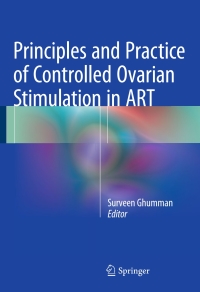 صورة الغلاف: Principles and Practice of Controlled Ovarian Stimulation in ART 9788132216858