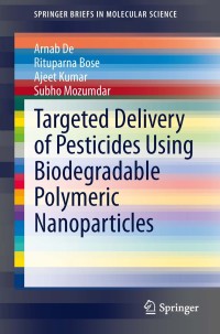 Imagen de portada: Targeted Delivery of Pesticides Using Biodegradable Polymeric Nanoparticles 9788132216889