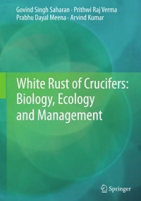 Imagen de portada: White Rust of Crucifers: Biology, Ecology and Management 9788132217916