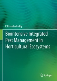 صورة الغلاف: Biointensive Integrated Pest Management in Horticultural Ecosystems 9788132218432