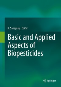 صورة الغلاف: Basic and Applied Aspects of Biopesticides 9788132218760