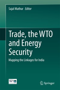 Cover image: Trade, the WTO and Energy Security 9788132219545