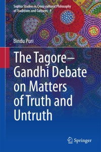 Cover image: The Tagore-Gandhi Debate on Matters of Truth and Untruth 9788132221159