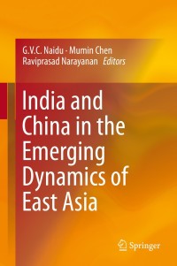 Cover image: India and China in the Emerging Dynamics of East Asia 9788132221371