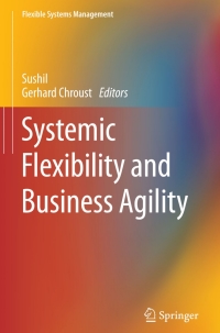 صورة الغلاف: Systemic Flexibility and Business Agility 9788132221500