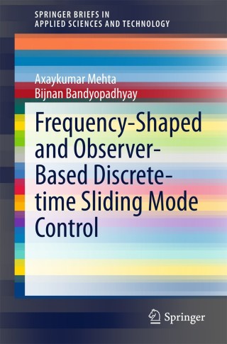 Cover image: Frequency-Shaped and Observer-Based Discrete-time Sliding Mode Control 9788132222378