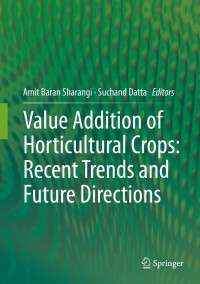 صورة الغلاف: Value Addition of Horticultural Crops: Recent Trends and Future Directions 9788132222613