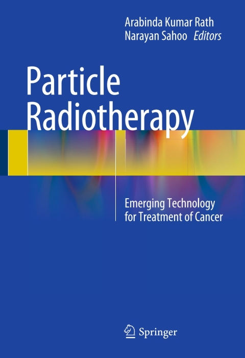 Particle Radiotherapy: Emerging Technology for Treatment of Cancer - FULL INSTANT DOWNLOAD | PDF DOCX EPUB