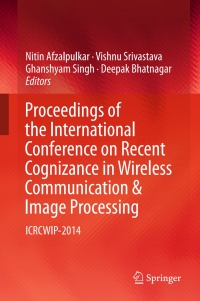 Cover image: Proceedings of the International Conference on Recent Cognizance in Wireless Communication & Image Processing 9788132226369