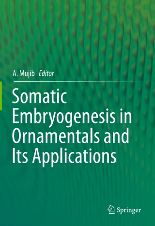 Cover image: Somatic Embryogenesis in Ornamentals and Its Applications 9788132226819