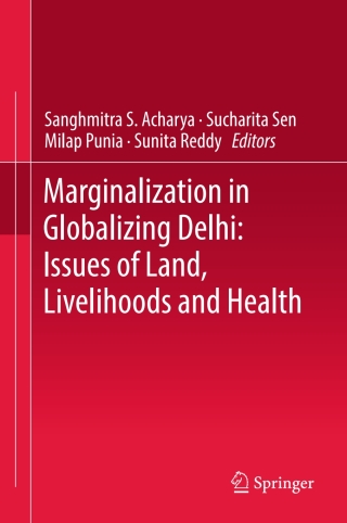 Imagen de portada: Marginalization in Globalizing Delhi: Issues of Land, Livelihoods and Health 9788132235811
