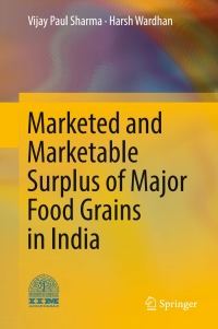 Cover image: Marketed and Marketable Surplus of Major Food Grains in India 9788132237075