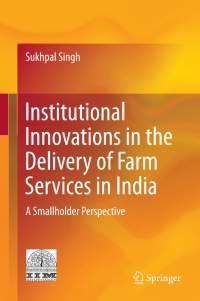صورة الغلاف: Institutional Innovations in the Delivery of Farm Services in India 9788132237525
