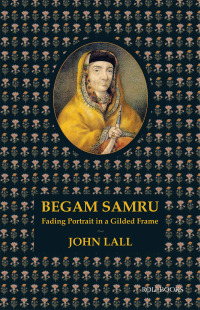 Imagen de portada: Begam Samru: Fading Portrait in a Gilded Frame 9788174369352