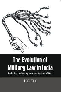 Cover image: The Evolution of Military Law in India 1st edition 9788194285106