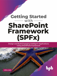 Cover image: Getting Started with SharePoint Framework (SPFx): Design and Build Engaging Intelligent Applications Using SharePoint Framework 1st edition 9788194334460