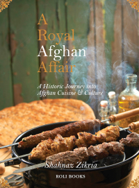 Cover image: A Royal Afghan Affair - A Historic Journey into Afghan Cuisine and Culture 9788194643340