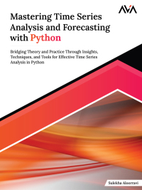 Cover image: Mastering Time Series Analysis and Forecasting with Python 1st edition 9788196815103