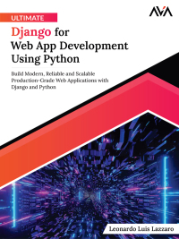 表紙画像: Ultimate Django for Web App Development Using Python 1st edition 9788196815110
