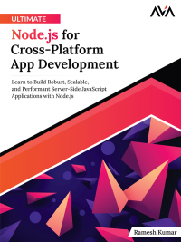 表紙画像: Ultimate Node.js for Cross-Platform App Development 1st edition 9788196815158