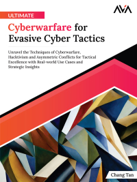 صورة الغلاف: Ultimate Cyberwarfare for Evasive Cyber Tactics 1st edition 9788196890315