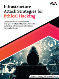 Imagen de portada: Infrastructure Attack Strategies for Ethical Hacking 1st edition 9788196994723