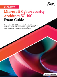 Omslagafbeelding: Ultimate Microsoft Cybersecurity Architect SC-100 Exam Guide 1st edition 9788197223822