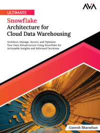 Cover image: Ultimate Snowflake Architecture for Cloud Data Warehousing 1st edition 9788197223938