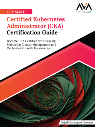 Cover image: Ultimate Certified Kubernetes Administrator (CKA) Certification Guide 1st edition 9788197651168