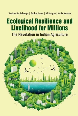 Cover image: Ecological Resilience and Livelihood for Millions: The Revelation in Indian Agriculture 1st edition 9788197682520