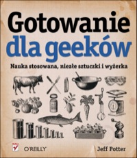 Cover image: Gotowanie dla Geeków. Nauka stosowana, niez?e sztuczki i wy?erka 1st edition 9788324630554