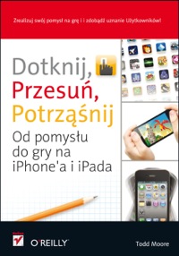 Cover image: Dotknij, przesu?, potrz??nij. Od pomys?u do gry na iPhone'a i iPada 1st edition 9788324639656