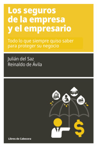 Cover image: Los seguros de la empresa y del empresario. Todo lo que siempre quiso saber para proteger su negocio 1st edition 9788412139433