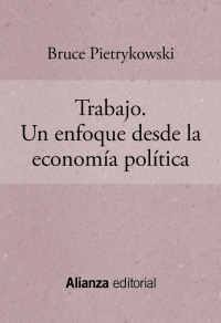 Imagen de portada: Trabajo: Un enfoque desde la economía política 1st edition 9788413621760