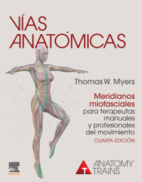 表紙画像: Vías anatómicas. Meridianos miofasciales para terapeutas manuales y profesionales del movimiento 4th edition 9788491137252
