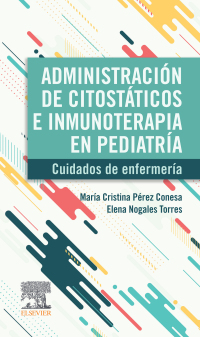 Imagen de portada: Administración de citostáticos e inmunoterapia en pediatría 1st edition 9788413824925