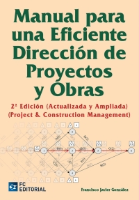 Cover image: Manual para una eficiente dirección de proyectos y obras. Project & Construction
Management 2nd edition 9788415781219
