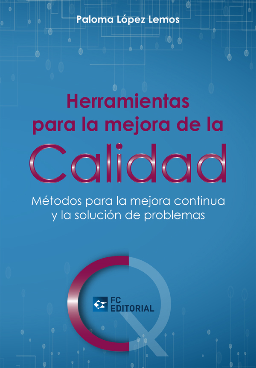 Herramientas para la mejora de la Calidad. Métodos para la mejora continua 1st Edition