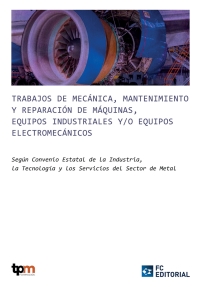 Cover image: C.12. Trabajos de Mecánica, Mantenimiento y Reparación de Máquinas, Equipos Industriales y/o Equipos Electromecánicos (industria aeroespacial, etc.) 1st edition 9788416671359