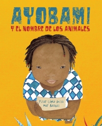 Imagen de portada: Ayobami y el nombre de los animales (Ayobami and the Names of the Animals) 9788416733415