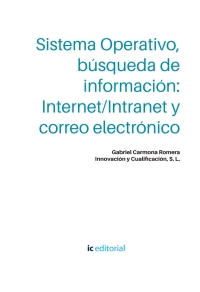 Imagen de portada: Sistema Operativo, búsqueda de información: Internet/Intranet y correo electrónico. ADGD0208 1st edition 9788417224240