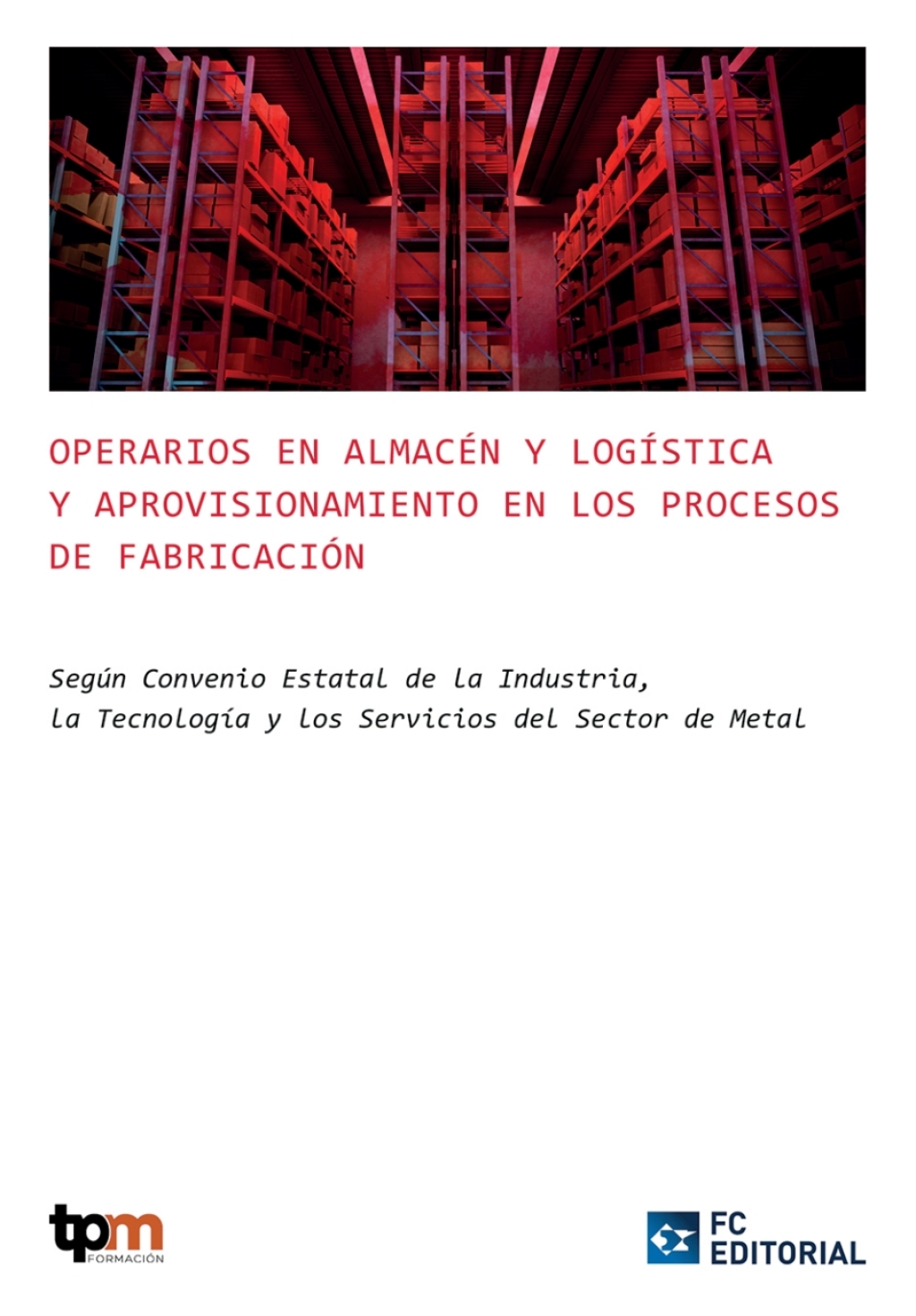 C.30. Operarios en almacén y logística y aprovisionamiento en los procesos de fabricación 1st Edition