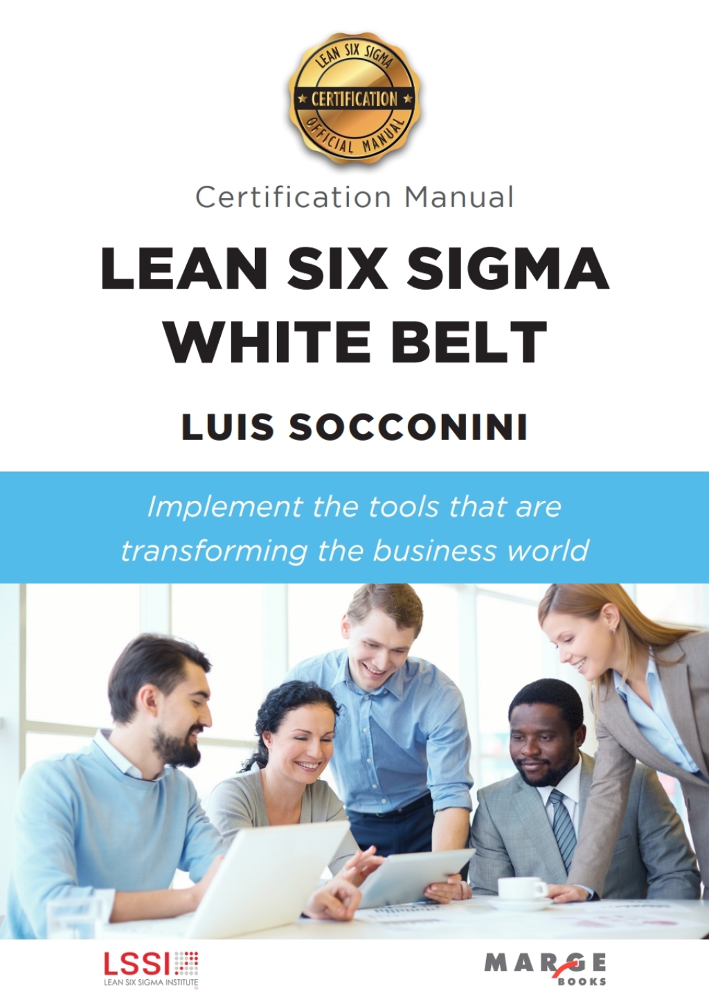 Lean Six Sigma White Belt. Certification Manual 1st Edition