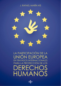 Imagen de portada: La participación de la Unión Europea en tratados internacionales para la protección de los derechos humanos 1st edition 9788430961375