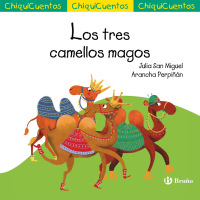 Imagen de portada: ChiquiCuento 66. Los tres camellos magos 1st edition 9788469666500
