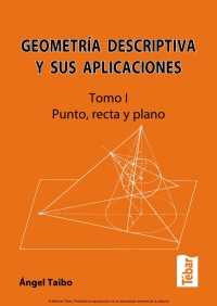 Imagen de portada: Geometría Descriptiva y sus Aplicaciones: Tomo I. Punto, recta y plano 1st edition 9788473602730