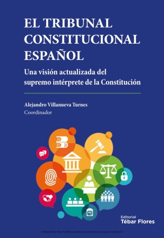 Cover image: El Tribunal Constitucional Español. Una visión actualizada del supremo intérprete de la Constitución 1st edition 9788473606158