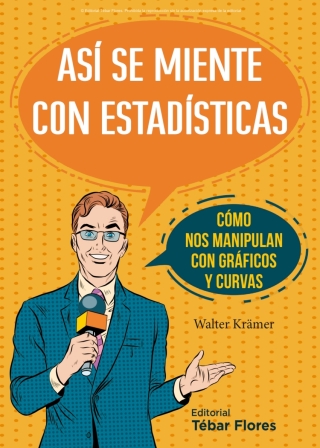 Cover image: Así se miente con estadísticas. Cómo nos manipulan con gráficos y curvas 1st edition 9788473605748